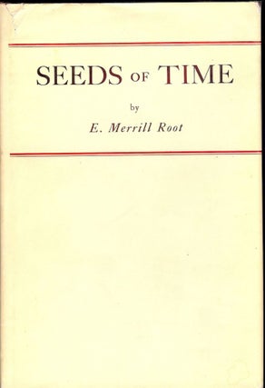 Item #22427 SEEDS OF TIME. E. Merrill ROOT