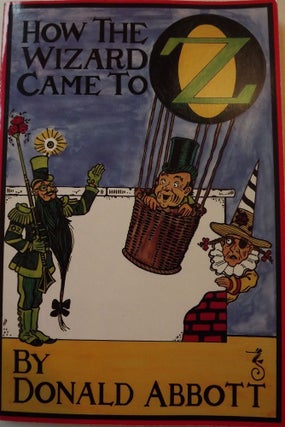 Item #2274 HOW THE WIZARD CAME TO OZ. Donald ABBOTT
