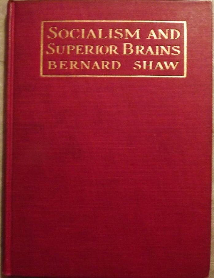 Item #2294 SOCIALISM AND SUPERIOR BRAINS. GEORGE BERNARD SHAW.