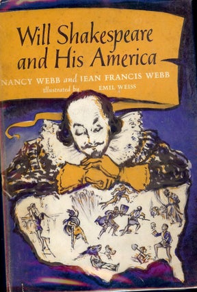 Item #2321 WILL SHAKESPEARE AND HIS AMERICA. Nancy WEBB