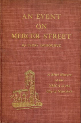 Item #2338 AN EVENT ON MERCER STREET: BRIEF HISTORY YMCA CITY OF NEW YORK. Terry DONOGHUE
