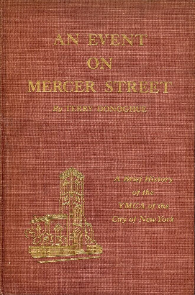 Item #2338 AN EVENT ON MERCER STREET: BRIEF HISTORY YMCA CITY OF NEW YORK. Terry DONOGHUE.