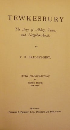 Item #2351 TEWKESBURY: THE STORY OF ABBEY, TOWN, AND NEIGHBORHOOD. F. B BRADLEY-BIRT