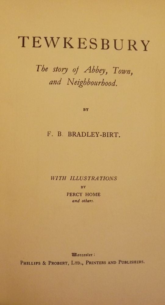 Item #2351 TEWKESBURY: THE STORY OF ABBEY, TOWN, AND NEIGHBORHOOD. F. B. BRADLEY-BIRT.