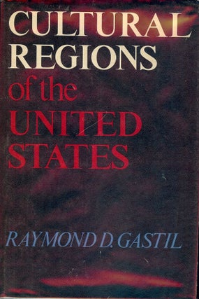 Item #2359 CULTURAL REGIONS OF THE UNITED STATES. Raymond D. GASTIL