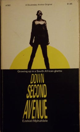 Item #2362 DOWN SECOND AVENUE: GROWING UP IN A SOUTH AFRICAN GHETTO. Ezekiel MPHAHLELE