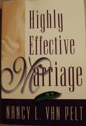 Item #2374 HIGHLY EFFECTIVE MARRIAGE. Nancy L. VAN PELT