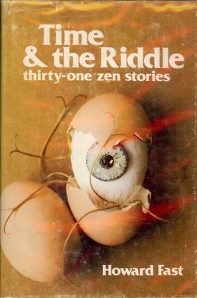 Item #23820 TIME AND THE RIDDLE: Thirty-one Zen Stories. Howard FAST