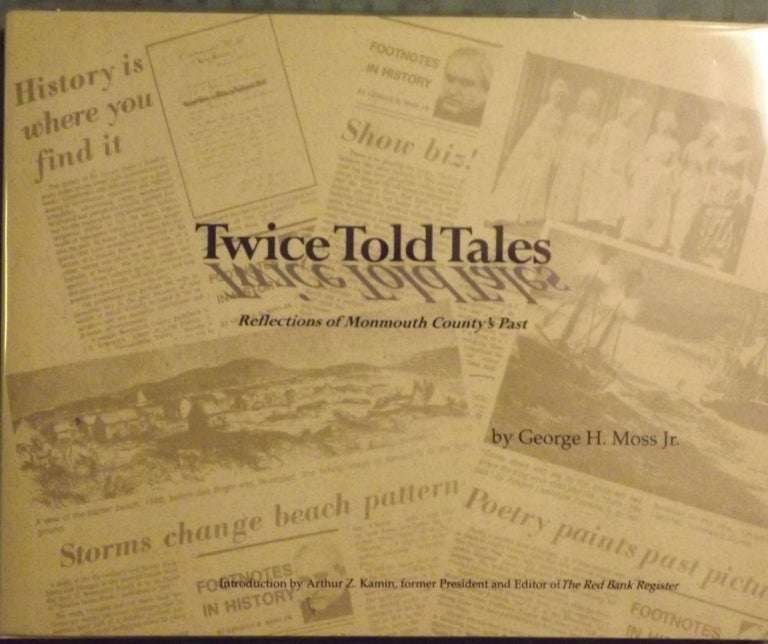 Item #2410 TWICE TOLD TALES: REFLECTIONS OF MONMOUTH COUNTY'S PAST. GEORGE H. MOSS Jr.