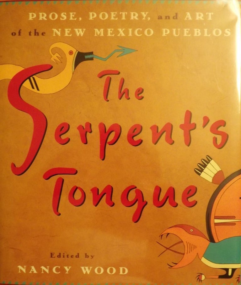 Item #2418 THE SERPENT'S TONGUE: PROSE, POETRY, AND ART OF THE NEW MEXICO PUEBLOS. Nancy WOOD.