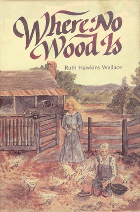 Item #24315 WHERE NO WOOD IS. Ruth Hawkins WALLACE