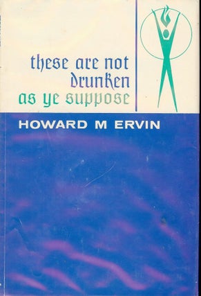 Item #2436 THESE ARE NOT DRUNKEN, AS YE SUPPOSE (ACTS 2:15). Howard M. ERVIN