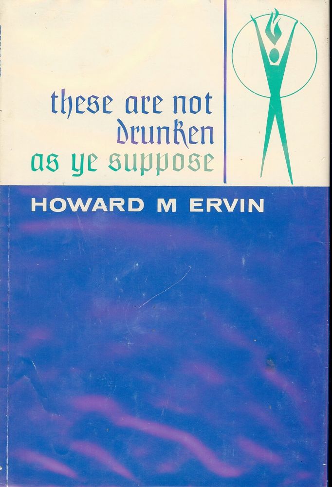 Item #2436 THESE ARE NOT DRUNKEN, AS YE SUPPOSE (ACTS 2:15). Howard M. ERVIN.