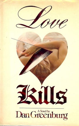 Item #2440 LOVE KILLS. Dan GREENBURG