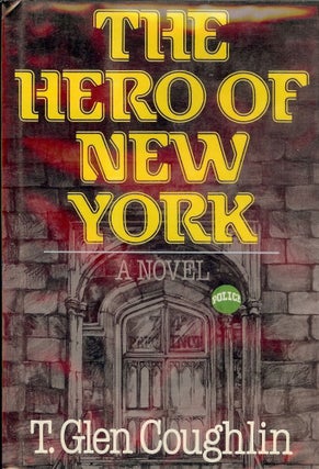Item #24427 THE HERO OF NEW YORK. T. Glen COUGHLIN
