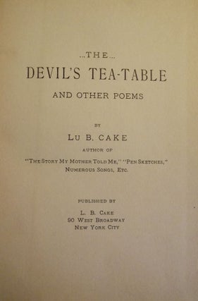Item #2445 THE DEVIL'S TEA-TABLE AND OTHER POEMS. LU B. CAKE