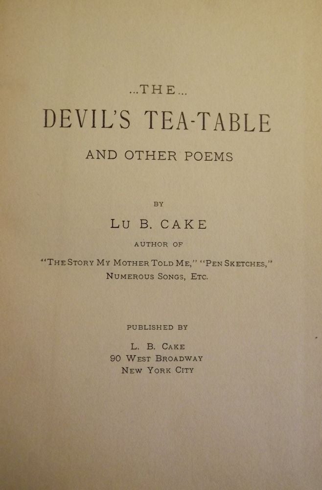 Item #2445 THE DEVIL'S TEA-TABLE AND OTHER POEMS. LU B. CAKE.