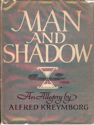 Item #24473 MAN AND SHADOW. Alfred KREYMBORG