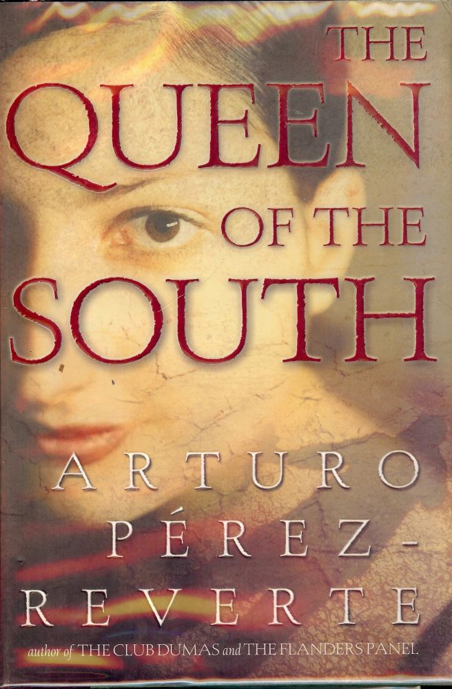 Item #2448 THE QUEEN OF THE SOUTH. Arturo PEREZ-REVERTE.