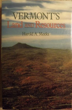 Item #2473 VERMONT'S LAND AND RESOURCES. Harold A. MEEKS