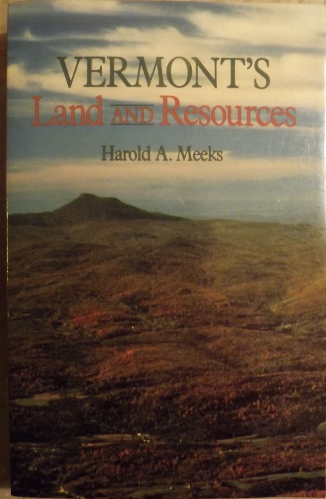 Item #2473 VERMONT'S LAND AND RESOURCES. Harold A. MEEKS.