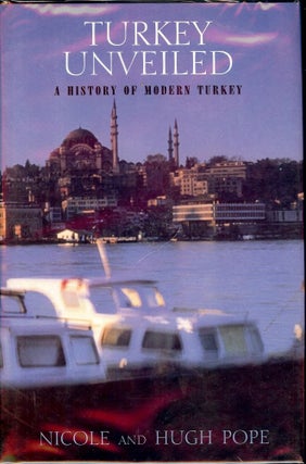 Item #2480 TURKEY UNVEILED: A HISTORY OF MODERN TURKEY. Nicole POPE
