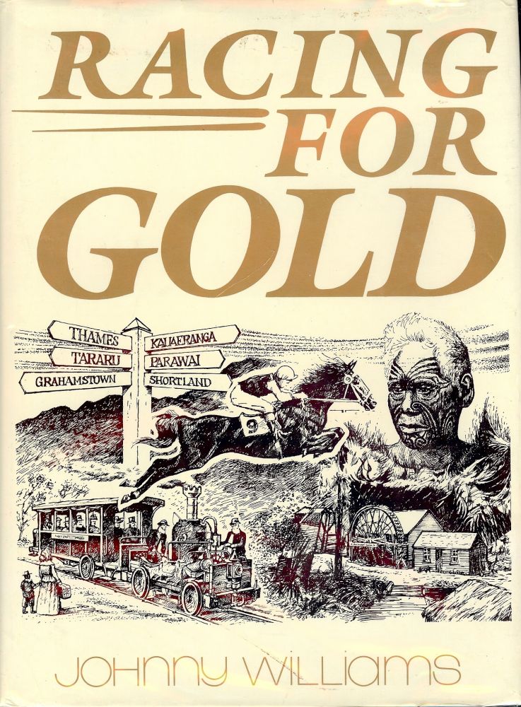 Item #2490 RACING FOR GOLD: THAMES AND GOLDFIELDS WITH STORY THAMES JOCKEY CLUB. Johnny WILLIAMS.
