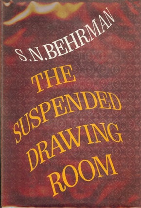 Item #25078 THE SUSPENDED DRAWING ROOM. S. N. BEHRMAN