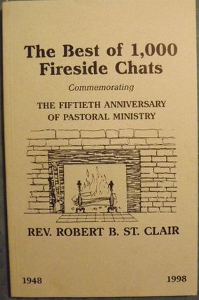 Item #2513 THE BEST OF 1,000 FIRESIDE CHATS. Robert B. ST. CLAIR