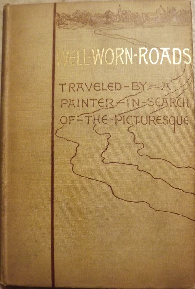 Item #25351 WELL-WORN ROADS OF SPAIN, HOLLAND AND ITALY. F. Hopkinson SMITH.