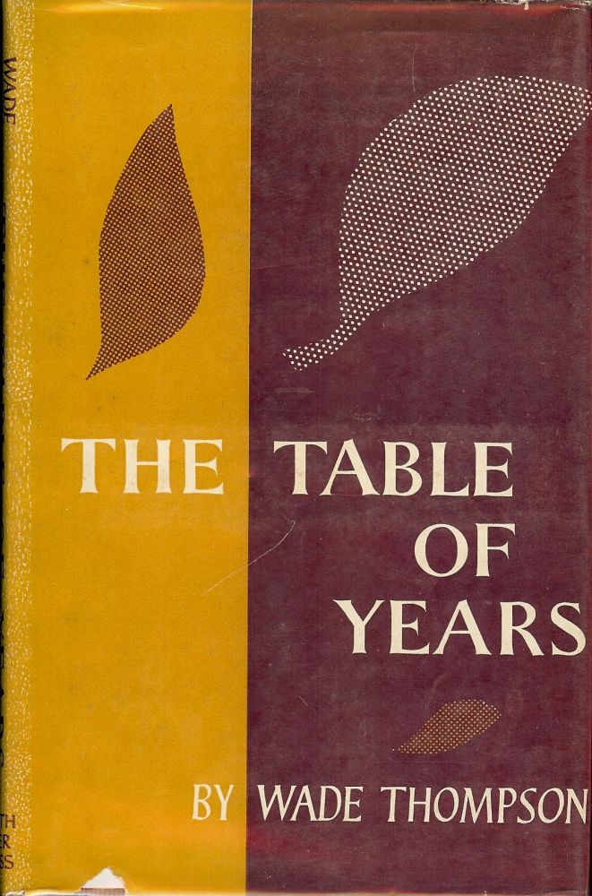 Item #25354 THE TABLE OF YEARS. Wade THOMPSON.