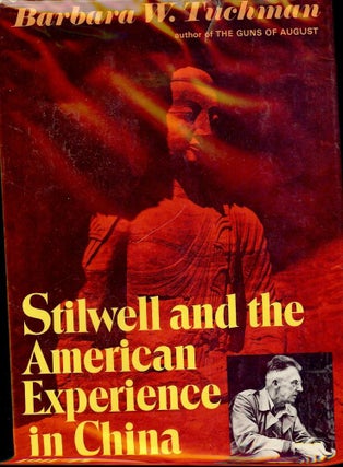 Item #2543 STILWELL AND THE AMERICAN EXPERIENCE IN CHINA, 1911-45. Barbara W. TUCHMAN