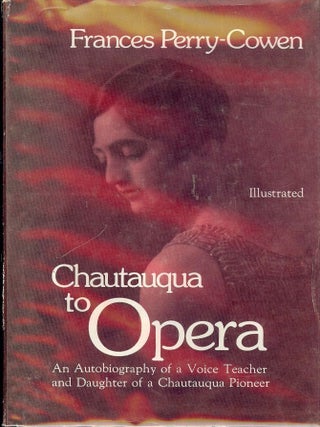 Item #25489 CHAUTAUQUA TO OPERA. Frances PERRY-COWEN