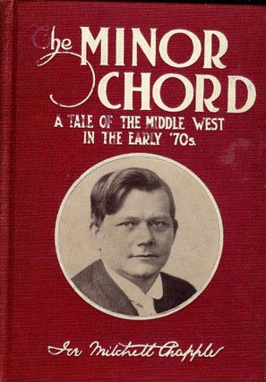 Item #2560 THE MINOR CHORD: A TALE OF THE MIDDLE WEST IN THE EARLY 70'S. Joe Mitchell CHAPPLE