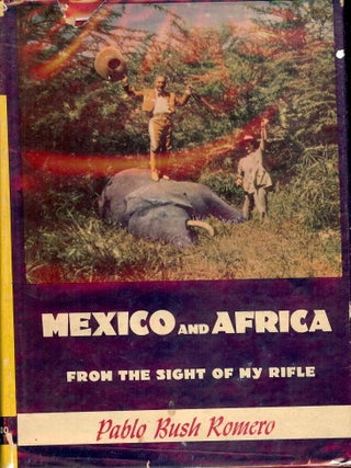 Item #2566 MEXICO AND AFRICA FROM THE SIGHT OF MY RIFLE. Pablo Bush ROMERO