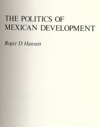 Item #2569 THE POLITICS OF MEXICAN DEVELOPMENT. Roger D. HANSEN