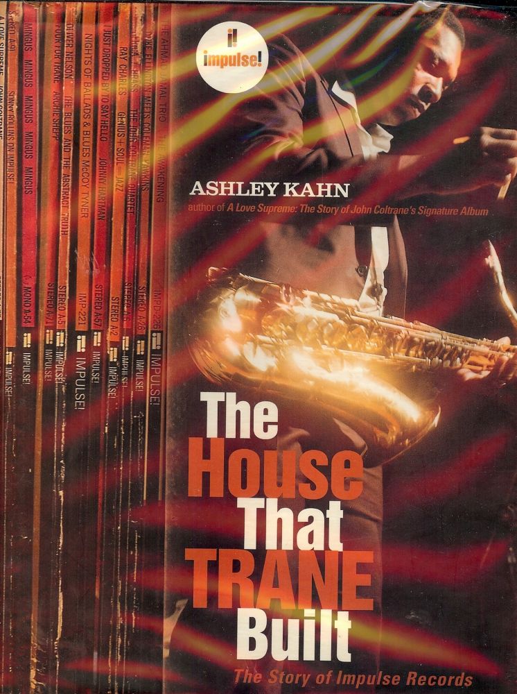 Item #2587 THE HOUSE THAT TRANE BUILT: THE STORY OF IMPULSE RECORDS. Ashley KAHN.