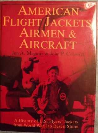 Item #2600 AMERICAN FLIGHT JACKETS, AIRMEN AND AIRCRAFT. Jon A. MAGUIRE