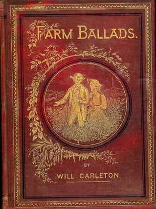 Item #26009 FARM BALLADS. Will CARLETON