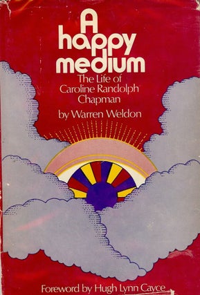Item #2602 A HAPPY MEDIUM: THE LIFE OF CAROLINE RANDOLPH CHAPMAN. Warren WELDON