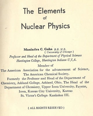 Item #2605 THE ELEMENTS OF NUCLEAR PHYSICS. Manindra C. GUHA