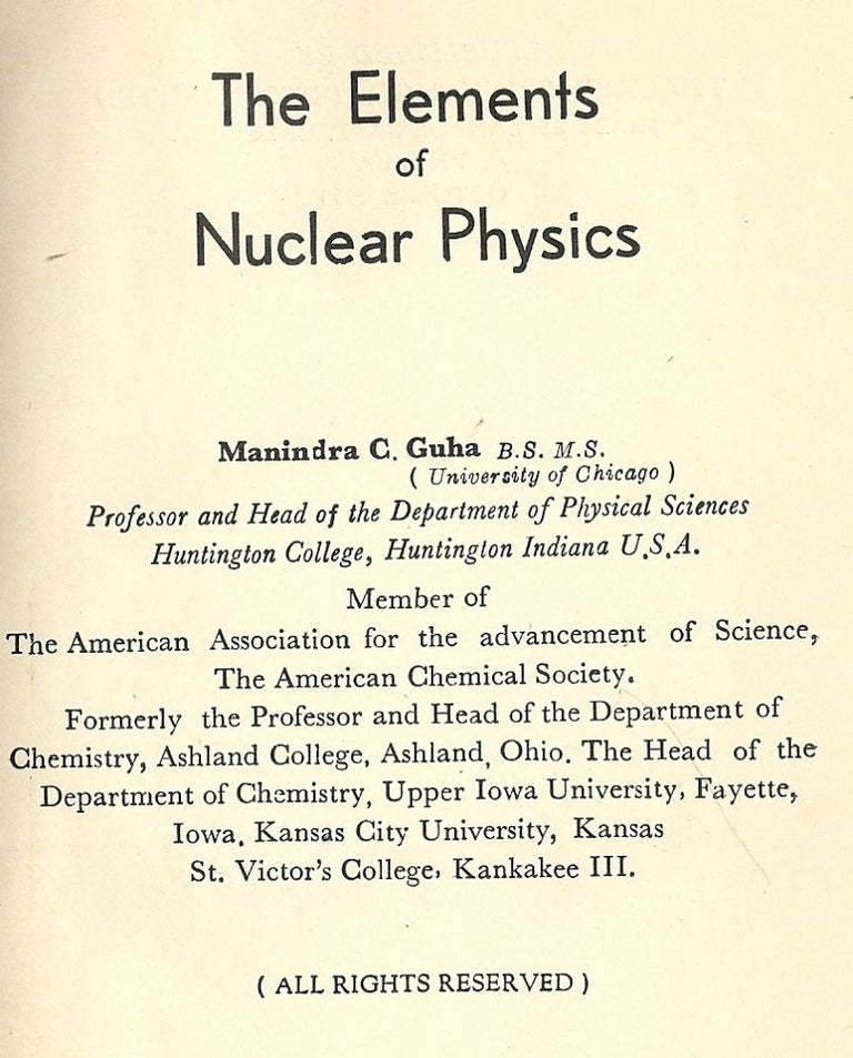 Item #2605 THE ELEMENTS OF NUCLEAR PHYSICS. Manindra C. GUHA.