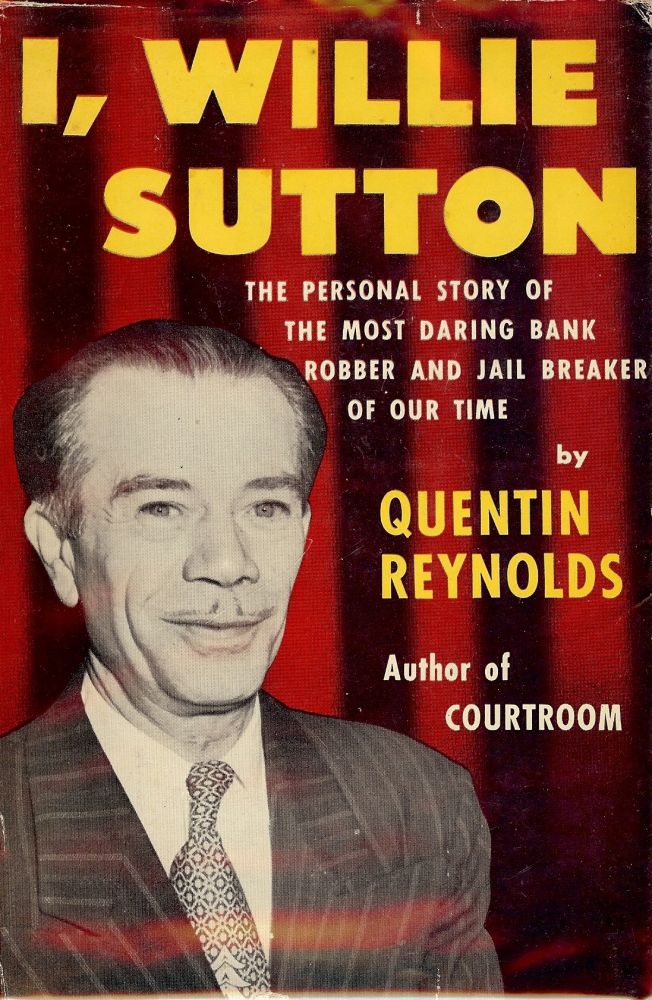 Item #2648 I, WILLIE SUTTON. Quentin REYNOLDS.