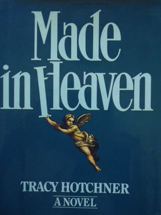 Item #26510 MADE IN HEAVEN. Tracy HOTCHNER
