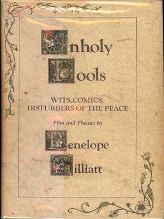 Item #26511 UNHOLY FOOLS: Wits, Comics, Disturbers Of the Peace. Penelope GILLIATT
