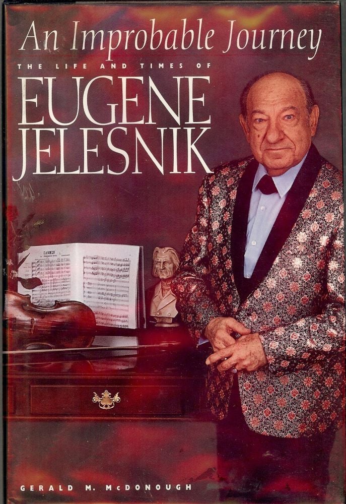 Item #2655 AN IMPROBABLE JOURNEY: THE LIFE AND TIMES OF EUGENE JELESNIK. Gerald M. McDONOUGH.
