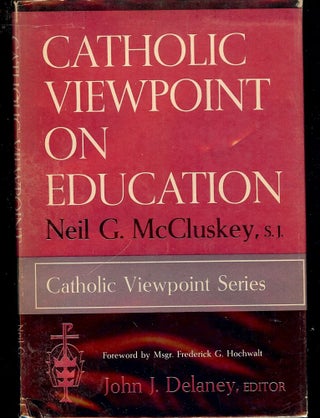 Item #2664 CATHOLIC VIEWPOINT ON EDUCATION. Neil G. McCLUSKEY