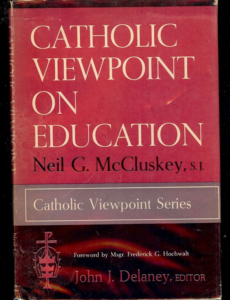 Item #2664 CATHOLIC VIEWPOINT ON EDUCATION. Neil G. McCLUSKEY.