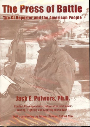 Item #2665 THE PRESS OF BATTLE: THE GI REPORTER AND THE AMERICAN PEOPLE. Jack E. PULWERS