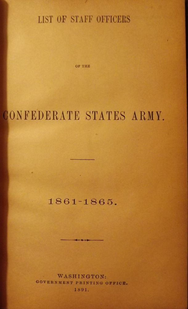 Item #267 LIST OF STAFF OFFICERS OF THE CONFEDERATE STATES ARMY 1861-1865. CIVIL WAR.
